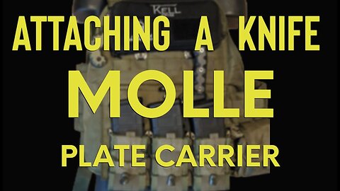 How I Attach Knives to Molle- Plate Carrier. EDC pouch -Tac Bag Molle Attachment