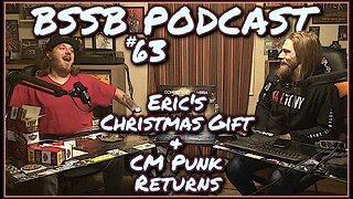 Eric's Christmas Gift & CM Punk Returns - BSSB Podcast #63