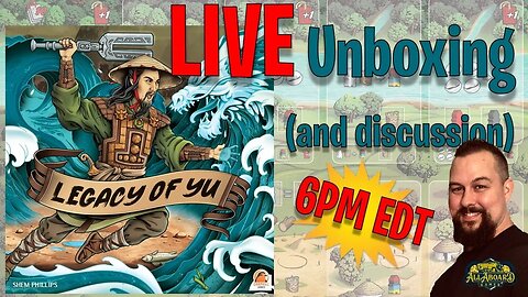 Thursday Chit-Chat (6PM EDT) | Unboxing Legacy of Yu (Garphill Games) & More!