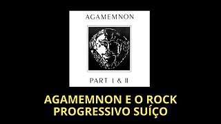 AGAMEMNON E O ROCK PROGRESSIVO SUÍÇO