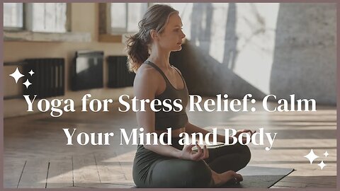 Yoga for Stress Relief Calm Your Mind and Body #yoga