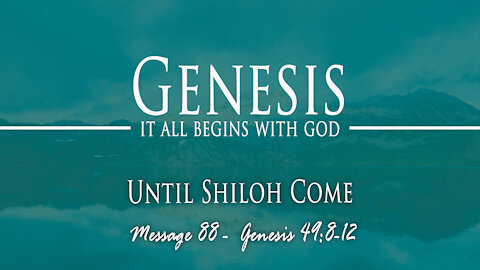 Until Shiloh Come: Genesis 49:8-12