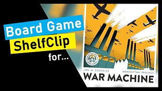 🌱ShelfClips: The Manhattan Project War Machine (Short Board Game Preview)
