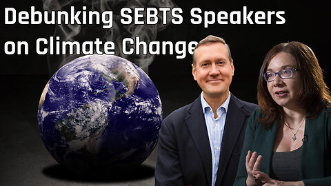Debunking SEBTS Speakers on Climate Change