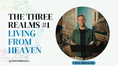 The Three Realms #1: Living From Heaven