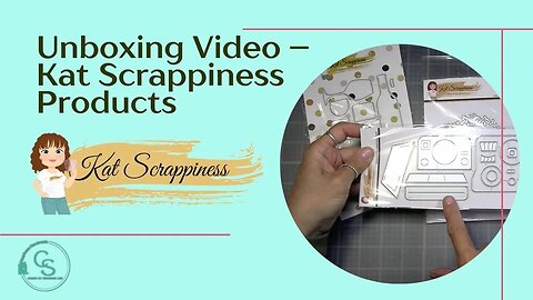 Unboxing Video – Kat Scrappiness Products – June 2023