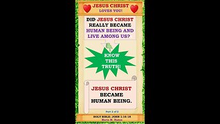 JESUS CHRIST BECAME HUMAN BEING. P2 Of 2