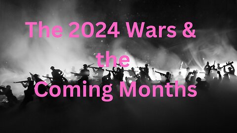 The 2024 Wars & the Coming Months ∞The 9D Arcturian Council, Channeled by Daniel Scranton