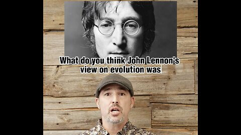 Did you know that John Lennon thought evolution was complete garbage?