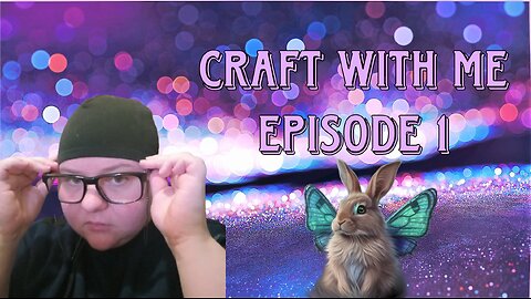 Craft With Me, Episode 1.