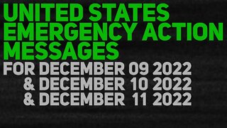 US Emergency Action Messages: December 09+10+11 2022