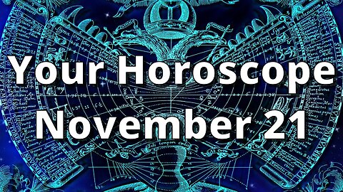 November 21 Horoscope
