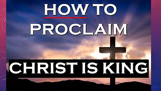 How to Proclaim "Christ is King"