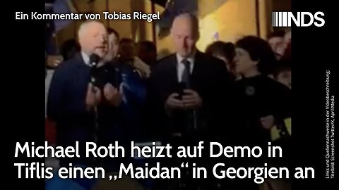 Michael Roth heizt auf Demo in Tiflis einen „Maidan“ in Georgien an@NDS🙈