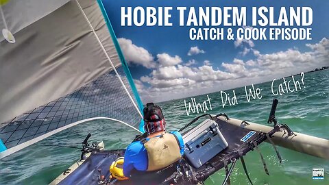 Hobie Tandem Island: Catch & Cook Episode
