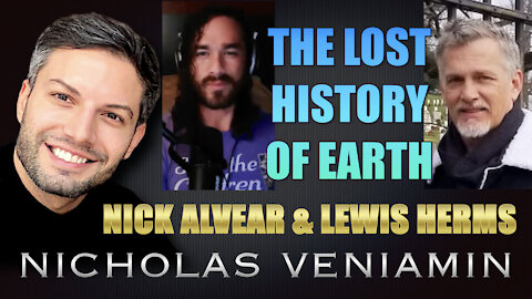 Nick Alvear & Lewis Herms Discusses The Lost History Of Earth with Nicholas Veniamin