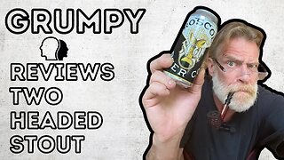 Grumpy Reviews Two Headed Stout #BeerReview #CraftBeer #PipeTalk