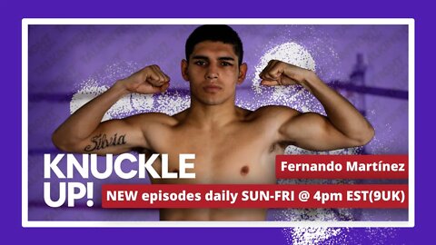 Fernando Martínez | Knuckle Up with Mike and Cedric | Talkin Fight