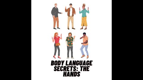 Body Language Secrets: The Hands | Reading and Sending Signals Correctly