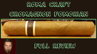 RoMa Craft Cromagnon Fomorian (Full Review) - Should I Smoke This