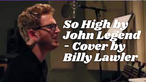 So High by John Legend ⇒ Cover by Billy Lawler - so high by john legend ⇒ cover by billy lawler
