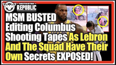 MSM BUSTED Editing Columbus Shooting Tapes As Lebron And The Squad Have Their Own Secrets EXPOSED!
