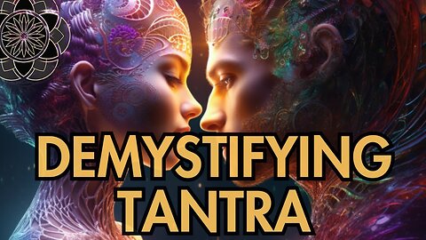 Demystifying Tantra: Exploring the Deeper Wisdom Beyond Misconceptions