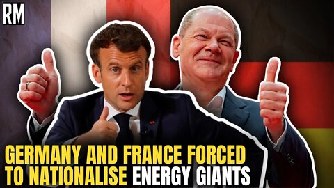 Germany and France Forced to Nationalise Energy Giants