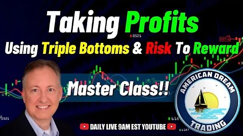 Master Class - Taking Profits With Triple Bottoms & Risk To Reward Strategies In The Stock Market