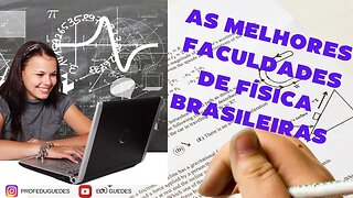 Descubra as 5 melhores faculdades de física do Brasil
