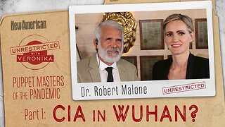 "Dr. Robert Malone: Puppet Masters of the Pandemic. Part 1: What Did The CIA Do in Wuhan?"
