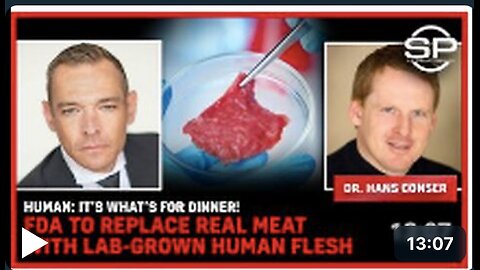 HUMAN: It’s What’s for Dinner! FDA to Replace REAL MEAT With Lab-Grown Human Flesh