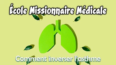 École Missionnaire Médical | Comment vaincre l'asthme - Sonia Platon