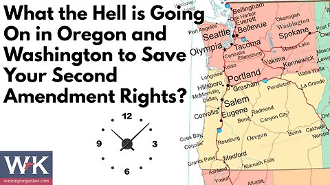 What the Hell is Going On in Oregon and Washington to Save Your Second Amendment Rights?