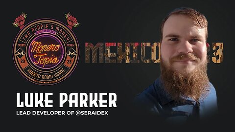 Getting Monero to be Everything, Everywhere, All At Once w/ Luke Parker #Monerotopia23
