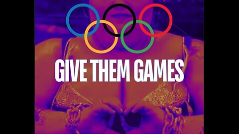 Give them the games (satanic Olympic trash)