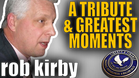 Rob Kirby Tribute | Liberty and Finance