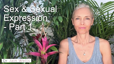 19. Sex & Sexual Expression Part 1