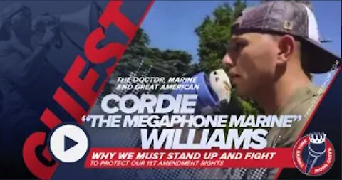 Cordie Williams The Megaphone Marine | Why We Must Fight to Protect Our 1st Amendment Rights