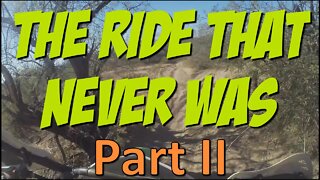 The Ride That Never Was - Part II