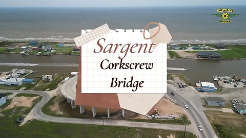 Using a Drone to Check Out the New Sargent Corkscrew Bridge on the Texas Gulf Coast #sanblas #bridge