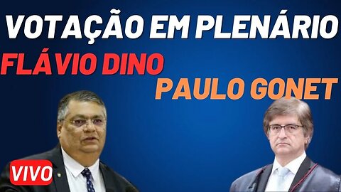 AO VIVO - VOTAÇÃO EM PLENÁRIO DOS NOMES DE FLÁVIO DINO (STF) E PAULO GONET (PGR).