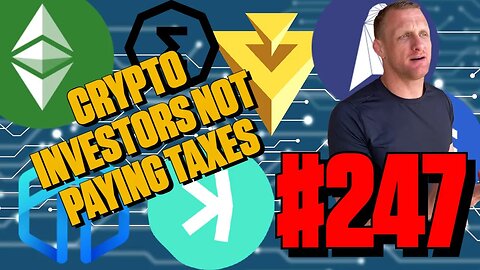 Crypto Investors Not Paying Taxes | Episode 247