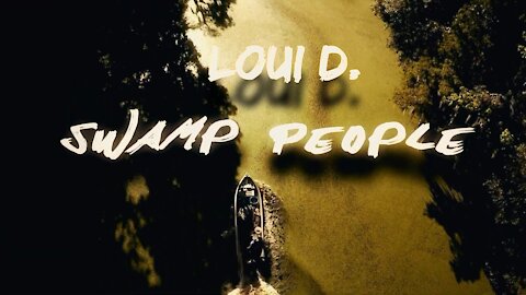 Loui D. - Swamp People edition