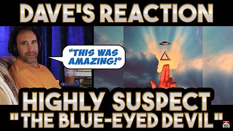 Dave's Reaction: Highly Suspect — The Blue-Eyed Devil