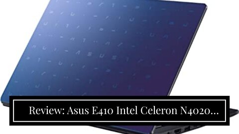 Review: Asus E410 Intel Celeron N4020 4GB 64GB 14-Inch HD LED Win 10 Laptop (Star Black)