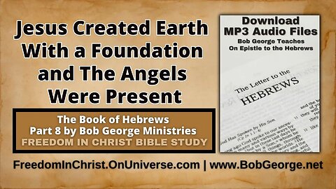 Jesus Created Earth With a Foundation & The Angels Were Present by BobGeorge.net