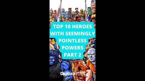 Top 10 Heroes with Seemingly Pointless Powers Part 2