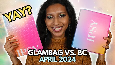 NEW APRIL 2024 IPSY Glambag, and BOXYCHARM First Impressions Review