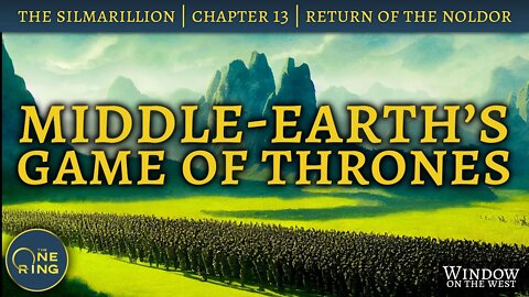 Middle-earth's Game of Thrones | The Return of the Noldor | Episode 16
